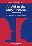 An Aid to the MRCP PACES: Volume 1: Stations 1 and 3