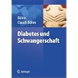 Diabetes und Schwangerschaft: Pr�vention, Beratung, Betreuung vor, w�hrend und nach der Schwangerschaft