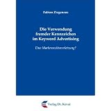 Die Verwendung fremder Kennzeichen im Keyword Advertising: Eine Markenrechtsverletzung?von "Fabian Ziegenaus"