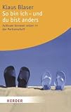So bin ich - und du bist anders: Achtsam Grenzen setzen in der Partnerschaft (HERDER spektrum) - Klaus Blaser