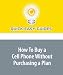 How To Buy a Cell Phone Without Purchasing a Plan