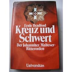 Kreuz und Schwert: Der Johanniter / Malteser-Ritterorden