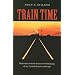 Train Time: Railroads and the Imminent Reshaping of the United States Landscape