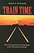 Train Time: Railroads and the Imminent Reshaping of the United States Landscape