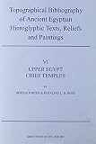 Topographical bibliography of ancient Egyptian hieroglyphic texts, reliefs and paintings. VI, Upper Egypt, chief temples (excluding Thebes) : Abydos, Dendera, Esna, Edfu, Kôm, Ombo and Philae