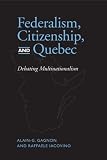 Federalism, Citizenship, and Quebec: Debating Multinationalism