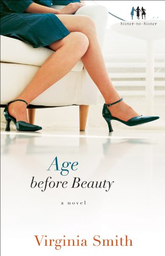 Age before Beauty (Sister-to-Sister Book #2): A Novel, by Virginia Smith