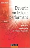 Devenir un lecteur performant : Lire vite comprendre et retenir l'essentiel