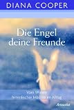 Produkt-Bild: Die Engel, deine Freunde. Vom Wirken himmlischer M&auml;chte im Alltag