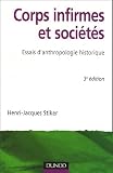 Corps infirmes et soci�t�s : Essais d'anthropologie historique