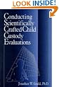 Conducting Scientifically Crafted Child Custody Evaluations