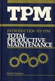 Introduction to Tpm: Total Productive Maintenance (Preventative Maintenance Series)