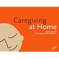 Caregiving at Home by  William Leahy MD, Hartman Publishing Inc., Susan Alvare, and Thaddeus Castillo