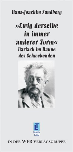 'Ewig derselbe in immer anderer Form', Barlach im Banne des Schwebenden