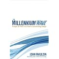 The Millennium Wave: Prosper (& Profit!) in a Future of Accelerating Change: Prosper (and Profit!) in a Future of Accelerating Change
