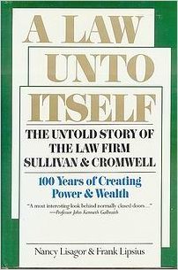 A Law Unto Itself: The Untold Story of the Law Firm of Sullivan and Cromwell