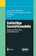 Zuk�nftige Gesch�ftsmodelle: Konzept und Anwendung in der Netz�konomie