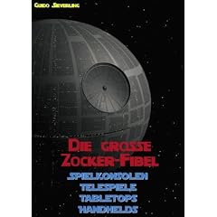 Die grosse Zocker-Fibel: Spielkonsolen, Telespiele, Tabletops, Handhelds