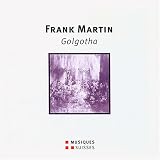 Frank Martin: Golgotha