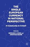 The single European currency in national perspective : a community in crisis?
