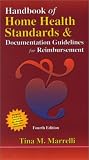 Handbook of Home Health Standards and Documentation -- Guidelines for Reimbursement