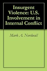 Insurgent Violence: U.S. Involvement in Internal Conflict