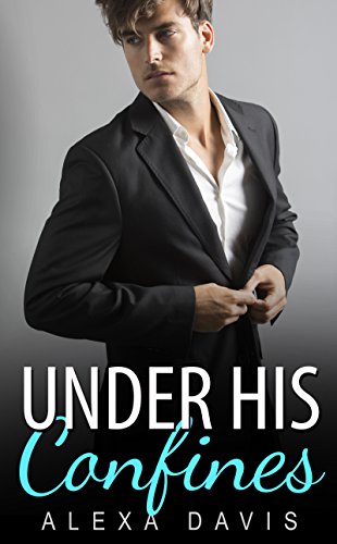 Under His Confines (Under His, Book Five) (An Alpha Billionaire Romance) (The Under His Series 5)