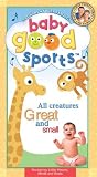 Baby Good Sports: All Creatures Great & Small [VHS]