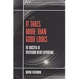 it takes more than good looks to succeed at tv news reporting