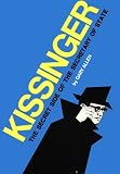 Kissinger: The Secret Side of the Secretary of State