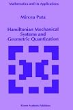 Hamiltonian Mechanical Systems and Geometric Quantization (Mathematics and Its Applications)