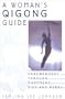 A Woman's Qigong Guide: Empowerment Through Movement, Diet, and Herbs
