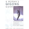 A Woman's Qigong Guide: Empowerment Through Movement, Diet, and Herbs