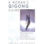 A Woman's Qigong Guide: Empowerment Through Movement, Diet and Herbs