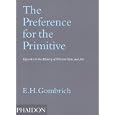 The Preference for the Primitive: Episodes in the History of Western Taste and Art