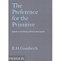 The Preference for the Primitive: Episodes in the History of Western Taste and Art