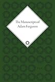 The manuscripts of Adam Ferguson