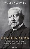 Hindenburg: Herrschaft zwischen Hohenzollern und Hitler
