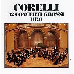 Corelli: Concerti Grossi, Op. 6