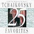 25 Tchaikovsky Favorites