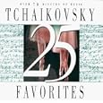 25 Tchaikovsky Favorites