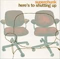 Here's to Shutting Up