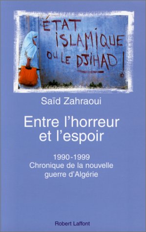 Entre l_horreur et l_espoir : Alg�rie, de 1990 � 1999