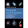 Mensch und Kosmos: Unser Bild des Universums. Forum f�r Verantwortung