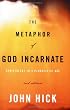 The Metaphor of God Incarnate: Christology in a Pluralistic Age