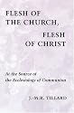 Flesh of the Church, Flesh of Christ: At the Source of the Ecclesiology of Communion (Pueblo Books)