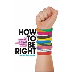 How to be Right: The Essential Guide to Making Lefty Liberals History