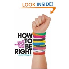 How to be Right: The Essential Guide to Making Lefty Liberals History
