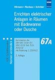 Errichten elektrischer Anlagen in Raeumen mit Badewanne oder Dusche: Kommentar der DIN VDE 0100-701 (VDE 0100 Teil 701): 2002-02 mit Aenderung 1:2004-02