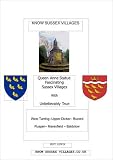 Know Sussex villages : unbelievably true tales of endeavour, love, hate, deception and scandal : West Tarring, Upper Dicker, Buxted, Rusper, Maresfield, Baldslow